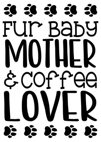 Fur Baby Mother and Coffee Lover Digital Design