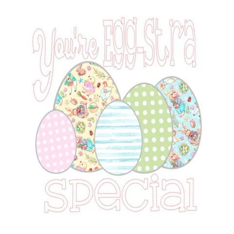 You're Egg-stra Special Design Only