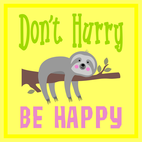 Don't Hurry Be Happy Sloth Wordart Digital Design
