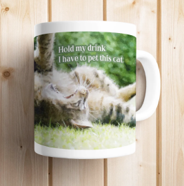 Hold My Drink I Have to Pet this Cat Mug Digital Sublimation Design