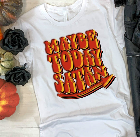 Maybe Today Satan Sublimation Digital Design