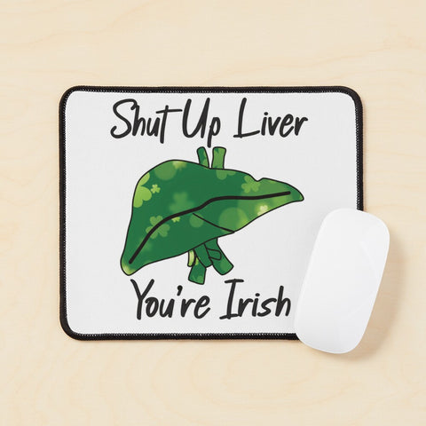 Shut Up Liver You're Irish Digital Sublimation Design