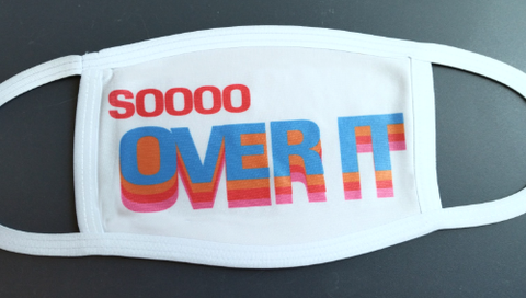 Soooo Over It Mask Sublimation Digital Design