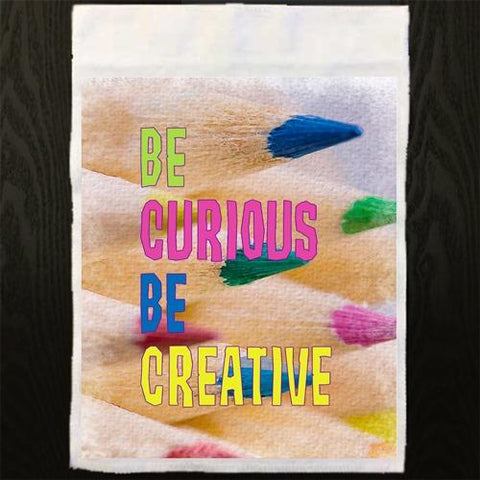 Be Curious Be Creative Sublimation Digital Design